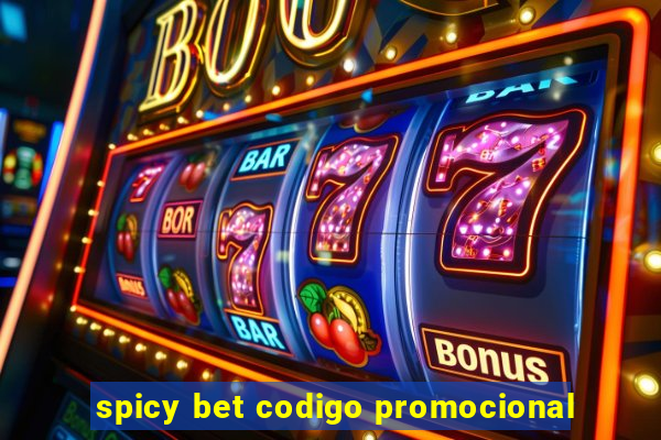 spicy bet codigo promocional